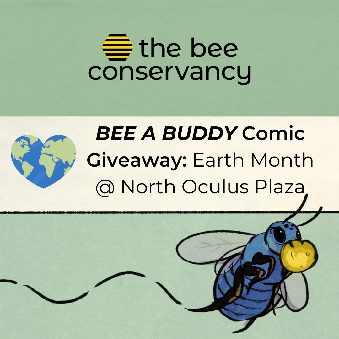 Promotional image depicting Bea, the blue mason bee and star of the comic Bee a Buddy. This image has the text: "Bee a Buddy Comic Giveaway: Earth Month at North Oculus Plaza" and features The Bee Conservancy's logo.